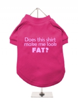 ''Does This Shirt Make Me Look Fat?'' Dog T-Shirt