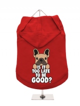 ''Christmas: Is It Too Late To Be Good?'' Dog Hoodie / T-Shirt