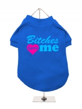 ''Bitches Love Me'' Dog T-Shirt