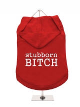 ''Stubborn Bitch'' Dog Hoodie / T-Shirt