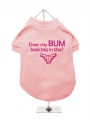 ''Does My Bum Look Big In This?'' Dog T-Shirt