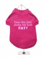 ''Does This Shirt Make Me Look Fat?'' Dog T-Shirt