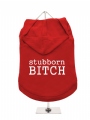 ''Stubborn Bitch'' Dog Hoodie