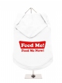 ''Feed Me, Feed Me Now!'' Dog Hoodie