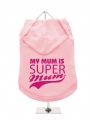 ''Mothers Day: My Mum is Super Mum'' Dog Hoodie