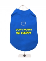 DON'T WORRY | BE HAPPY - Harness-Lined Dog T-Shirt