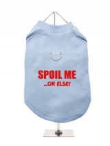 SPOIL ME | ...OR ELSE! - Harness-Lined Dog T-Shirt