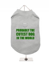 PROBABLY THE | CUTEST DOG | IN THE WORLD - Harness-Lined Dog T-Shirt