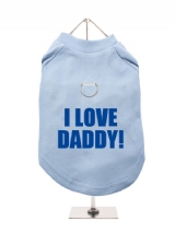 I LOVE | DADDY! - Harness-Lined Dog T-Shirt
