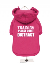 TRAINING | PLEASE DON'T | DISTRACT - Fleece-Lined Dog Hoodie / Sweatshirt