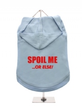 SPOIL ME | ...OR ELSE! - Dog Hoodie / T-Shirt