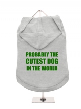 PROBABLY THE | CUTEST DOG | IN THE WORLD - Dog Hoodie / T-Shirt