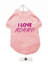 I LOVE | MOMMY! - Dog T-Shirt